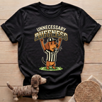 Unnecessary Ruffness T-Shirt