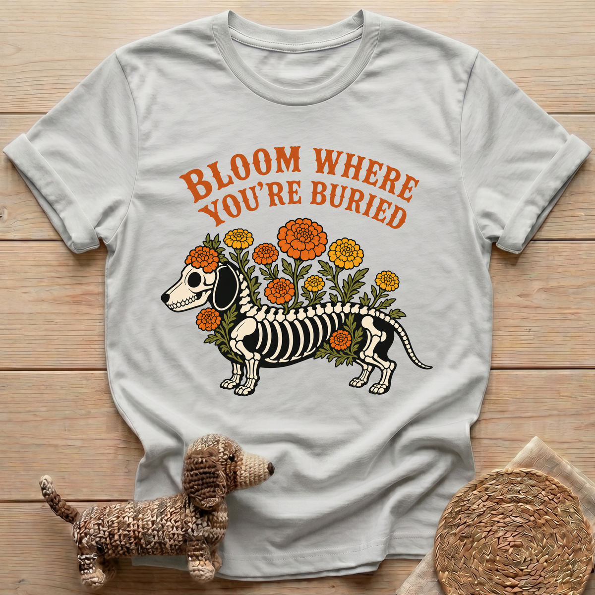 Bloom Where You're Buried T-Shirt