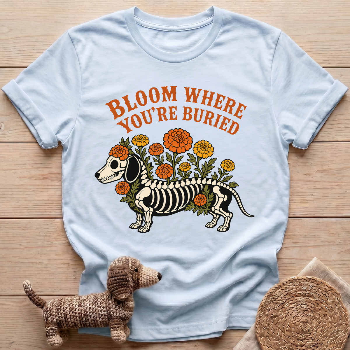 Bloom Where You're Buried T-Shirt