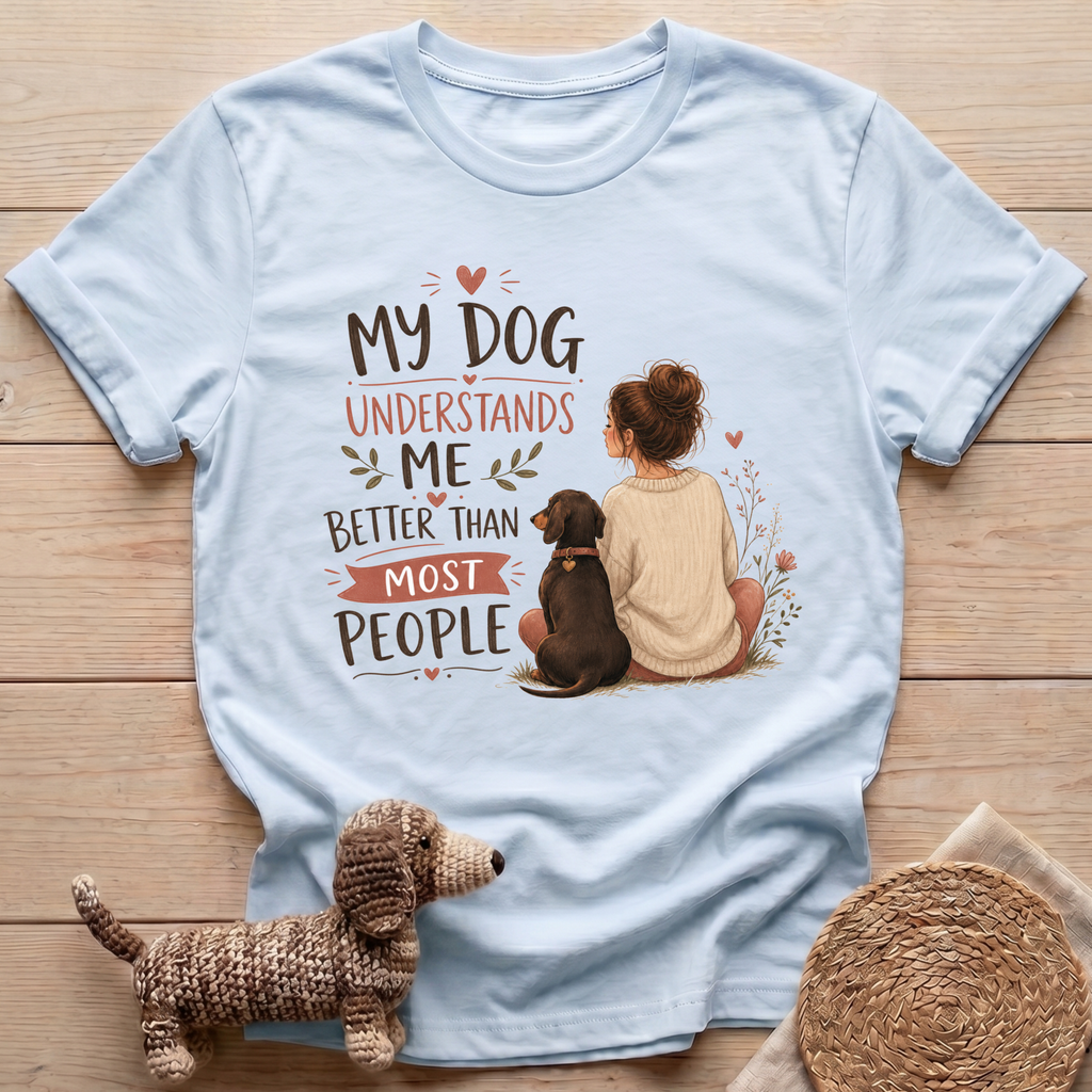 My Dog Understands Me T-Shirt
