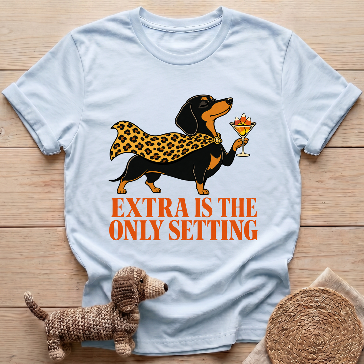 Extra Is The Only Setting T-Shirt