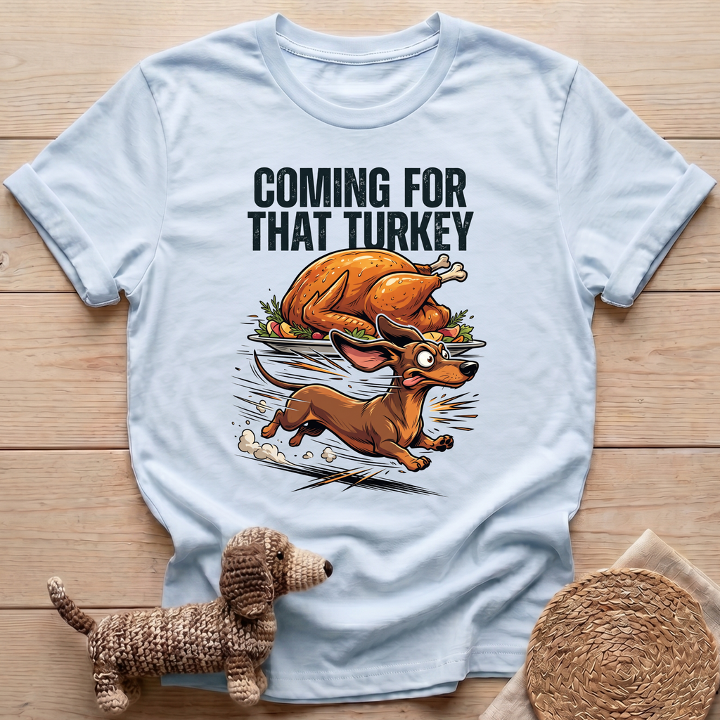 Coming For That Turkey T-Shirt