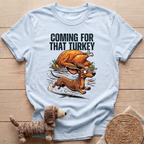Coming For That Turkey T-Shirt