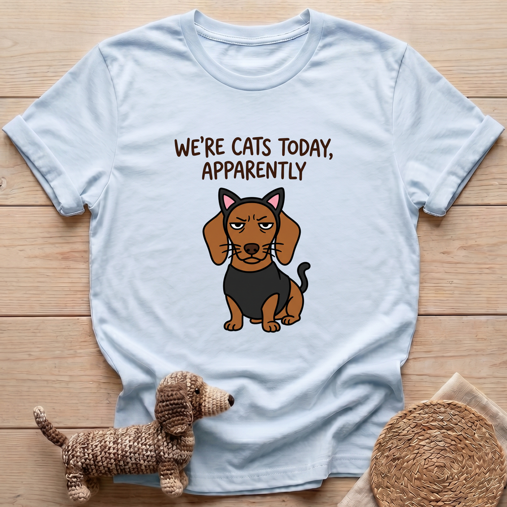 We're Cats Today T-Shirt