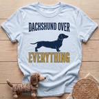 Dachshund Over Everything T-Shirt