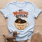 My Morning Ritual T-Shirt