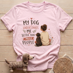 My Dog Understands Me T-Shirt