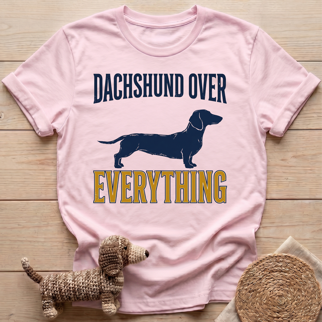 Dachshund Over Everything T-Shirt