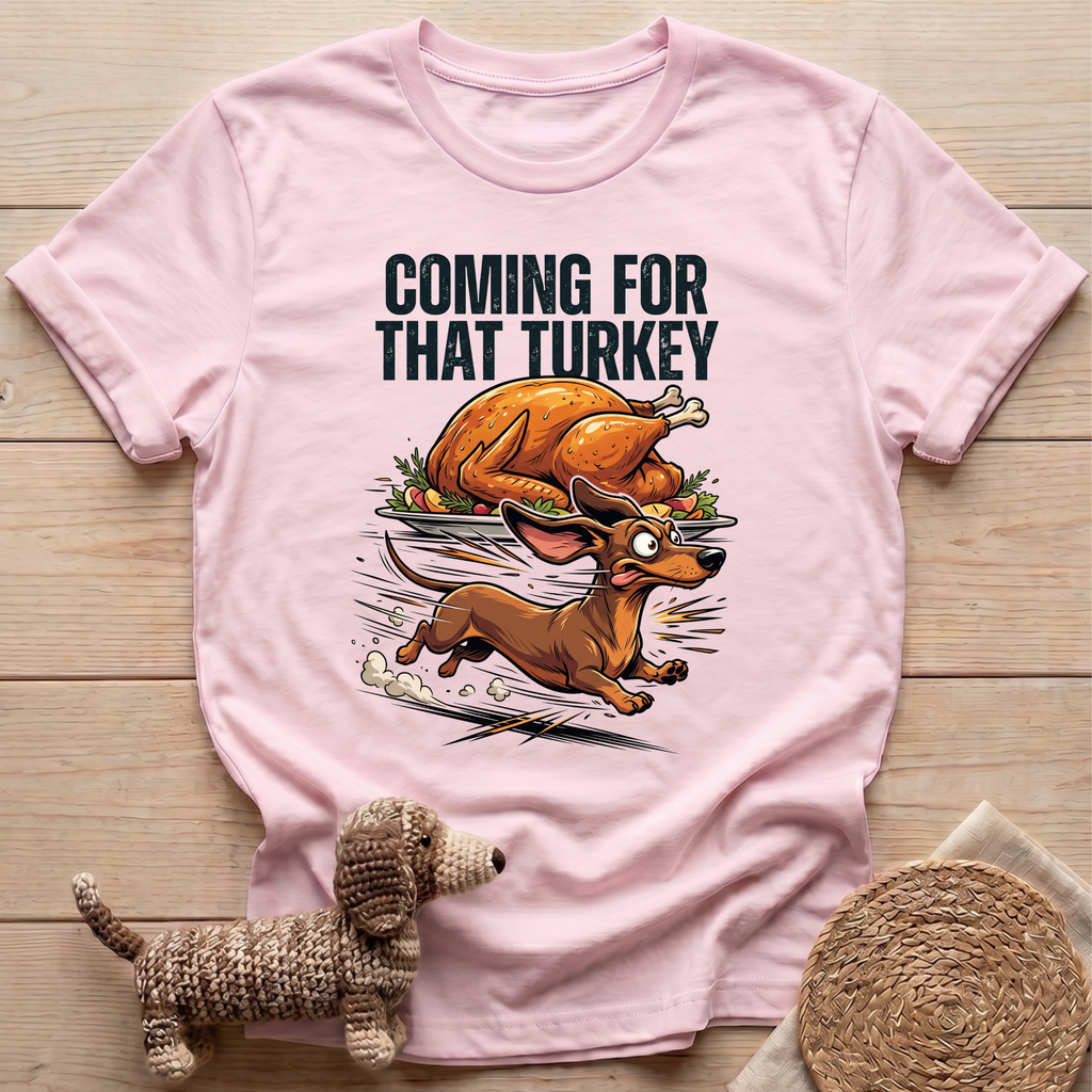 Coming For That Turkey T-Shirt