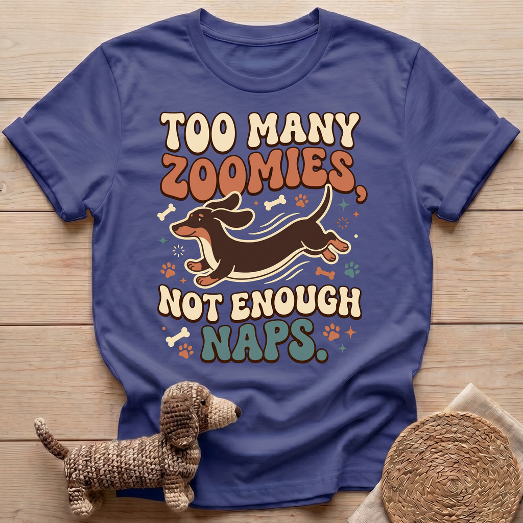 Too Many Zoomies T-Shirt