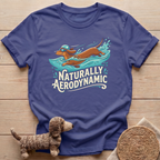Naturally Aerodynamic  T-Shirt