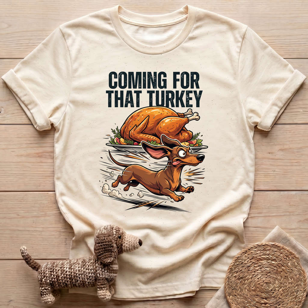 Coming For That Turkey T-Shirt