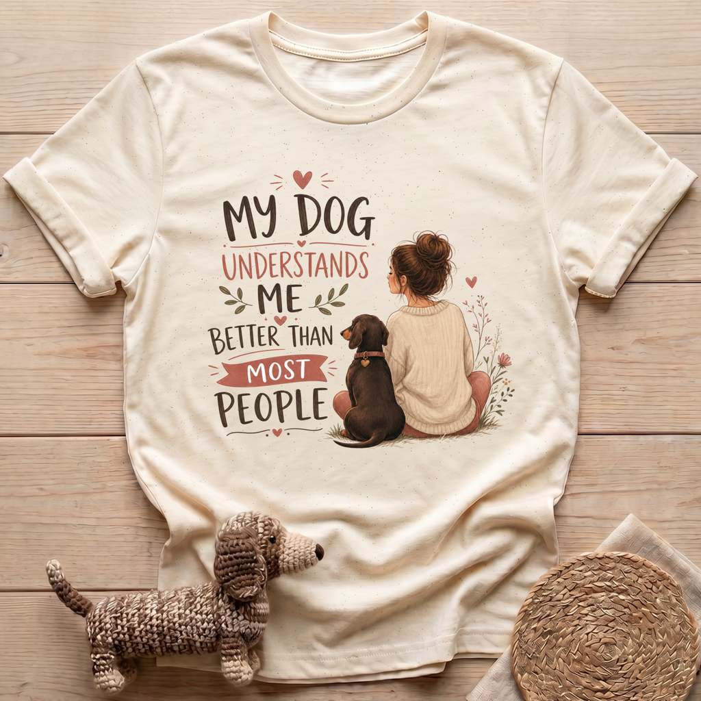 My Dog Understands Me T-Shirt