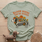 Bloom Where You're Buried T-Shirt