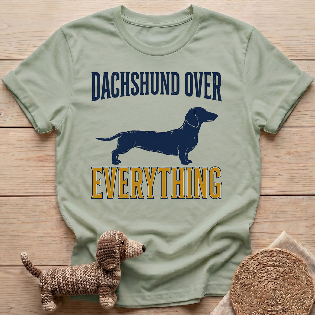 Dachshund Over Everything T-Shirt