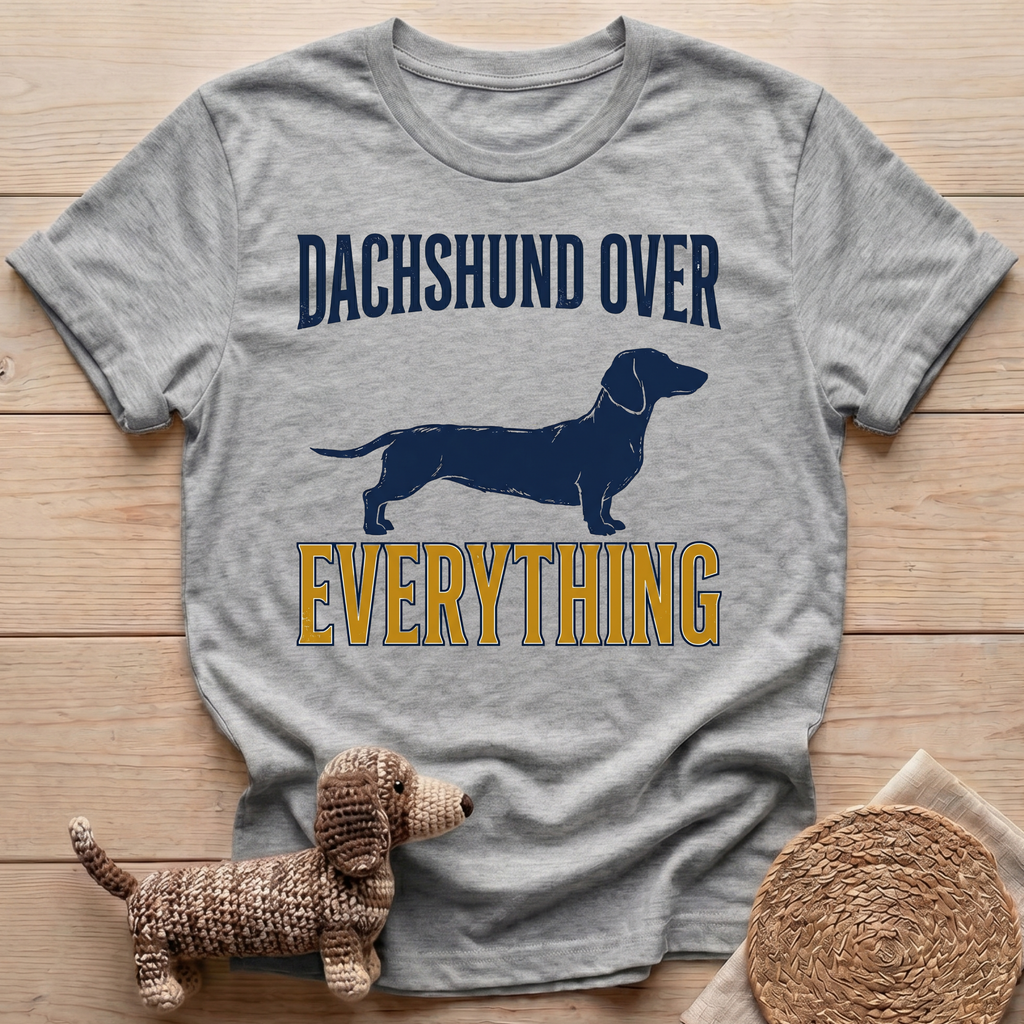 Dachshund Over Everything T-Shirt