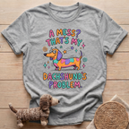 Dachushund's Problem T-Shirt