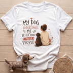 My Dog Understands Me T-Shirt